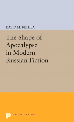 The Shape Of Apocalypse In Modern Russian Fiction Bethea David