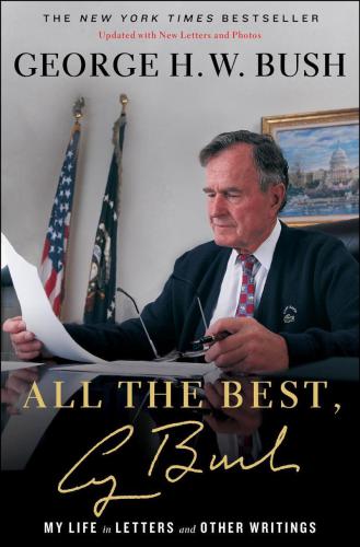 All The Best George Bush My Life In Letters And Other Writings George Hw Bush