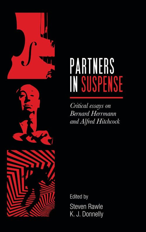 Partners In Suspense Critical Essays On Bernard Herrmann And Alfred Hitchcock Hardcover Steven Rawle