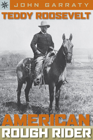 Teddy Roosevelt American Rough Rider Paperback John A Garraty
