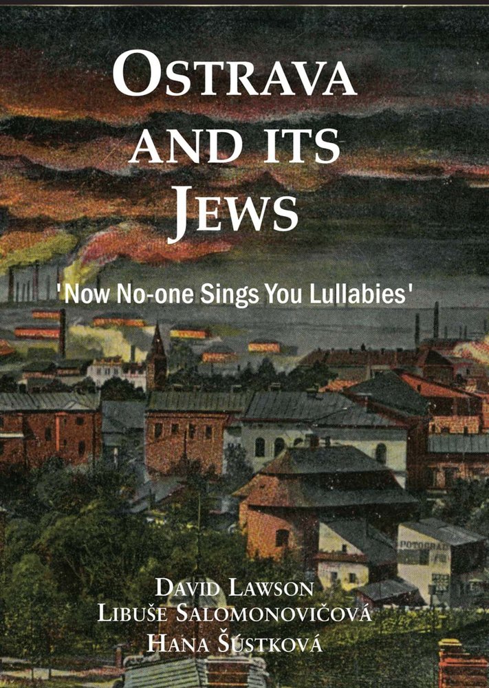 Ostrava And Its Jews Now Noone Sings You Lullabies David Lawson