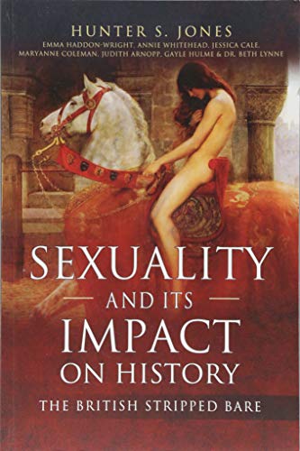 Sexuality And Its Impact On History The British Stripped Bare Hunter S Jones