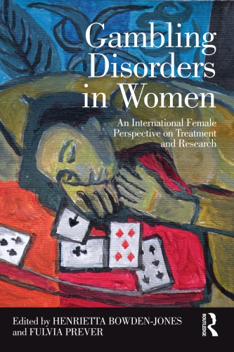 Gambling Disorders In Women An International Female Perspective On Treatment And Research Henrietta Bowdenjones Fulvia Prever