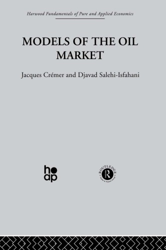 Models Of The Oil Market Reprint Jacques Crmer Djavad Salehiisfahani