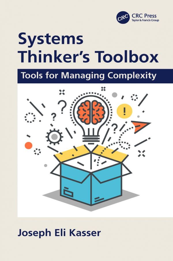 Systems Thinkers Toolbox Tools For Managing Complexity Joseph Eli Kasser