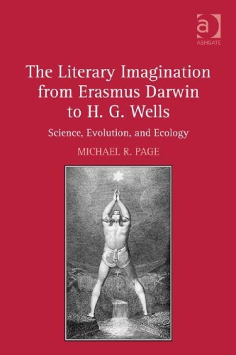 The Literary Imagination From Erasmus Darwin To Hg Wells Science Evolution And Ecology Michael R Page