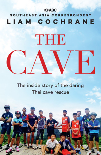 Into The Cave The Inspirational Inside Story Of The Thai Soccer Team Rescue Paperback Liam Cochrane