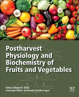 Postharvest Physiology And Biochemistry Of Fruits And Vegetables Elhadi M Yahia Armando Carrillolpez