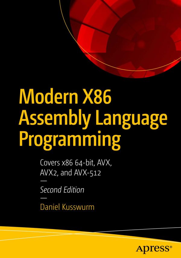 Modern X86 Assembly Language Programming Covers X86 64bit Avx Avx2 And Avx512 2nd Daniel Kusswurm