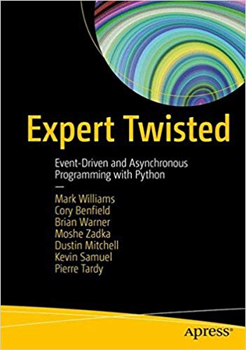 Expert Twisted Eventdriven And Asynchronous Programming With Python 1st Edition Mark Williams