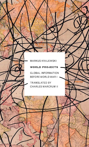 World Projects Global Information Before World War I Markus Krajewski