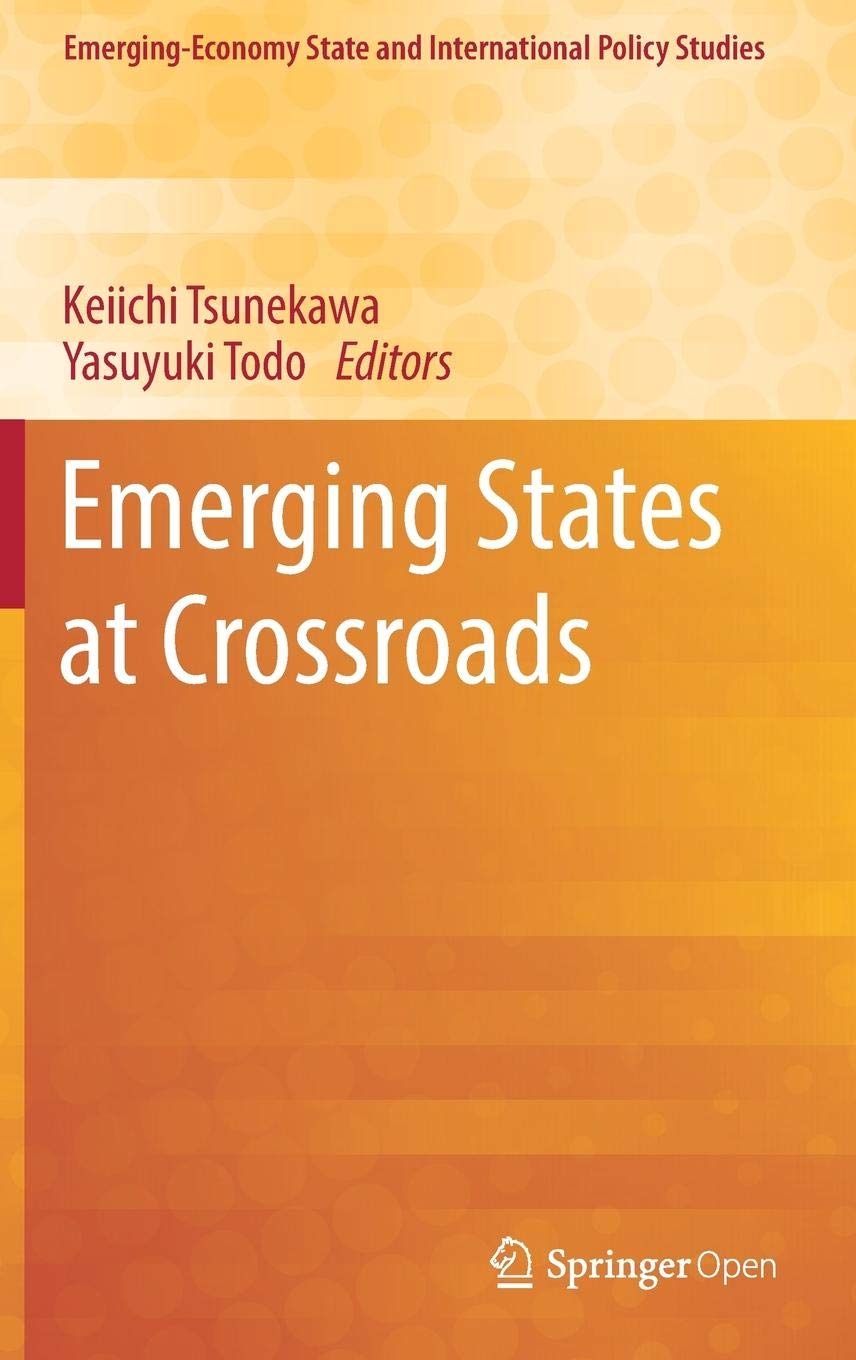 Emerging States At Crossroads 1st Edition Keiichi Tsunekawa Yasuyuki Todo