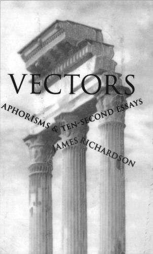Vectors Aphorisms Tensecond Essays Paperback James Richardson