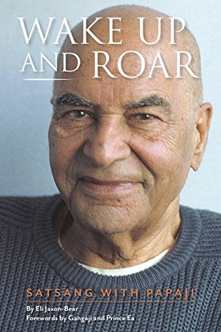 Wake Up And Roar Satsang With Papaji Eli Jaxonbear Papaji Sri Ramana Maharshi
