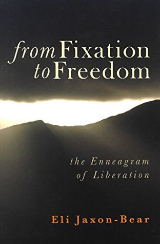 From Fixation To Freedom The Enneagram Of Liberation Eli Jaxonbear