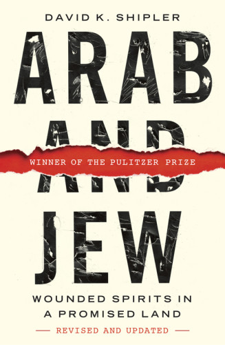 Arab And Jew Wounded Spirits In A Promised Land David K Shipler