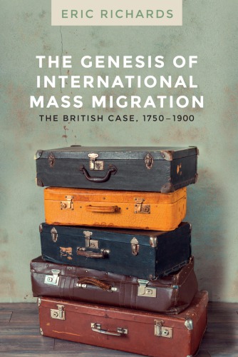 The Genesis Of International Mass Migration The British Case 17501900 Hardcover Eric Richards