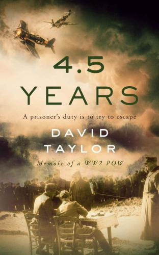 45 Years Memoir Of A Ww2 Pow David Taylor