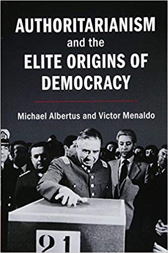 Authoritarianism And The Elite Origins Of Democracy Ebook Michael Albertus