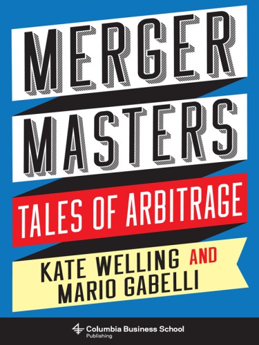 Merger Masters Tales Of Arbitrage Kate Welling Mario Gabelli