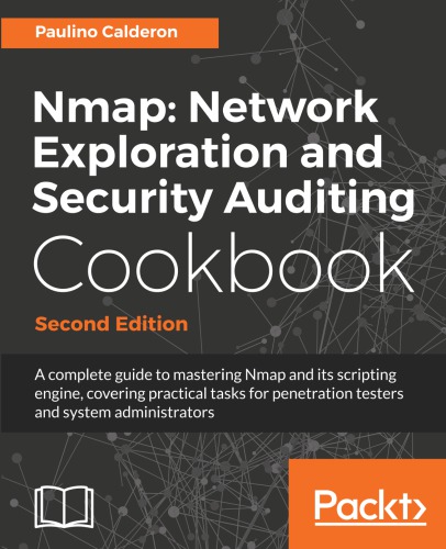 Nmap Network Exploration And Security Auditing Cookbook Second Edition Network Discovery And Security Scanning At Your Fingertips Paulino Calderon