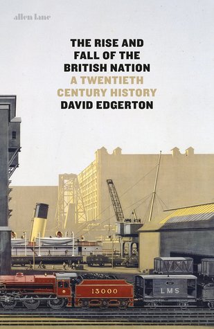 The Rise And Fall Of The British Nation A Twentiethcentury History Hardcover David Edgerton