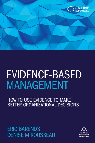 Evidencebased Management How To Use Evidence To Make Better Organizational Decisions Eric Barends