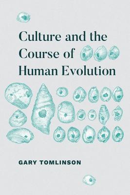 Culture And The Course Of Human Evolution Gary Tomlinson