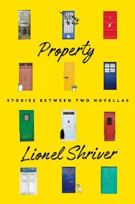 Property Stories Between Two Novellas Hardcover Lionel Shriver