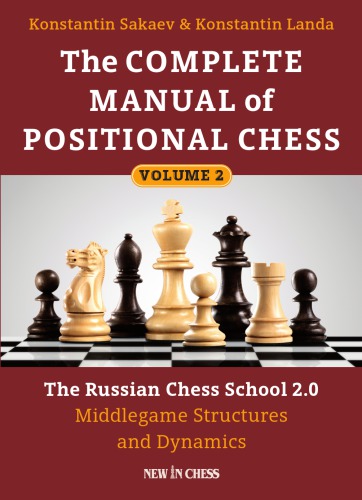 The Complete Manual Of Positional Chess The Russian Chess School 20 Volume 2 Middlegame Structures And Dynamics Konstantin Sakaev