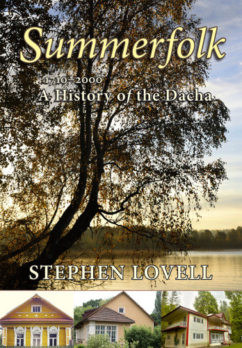Summerfolk A History Of The Dacha 17102000 Stephen Lovell