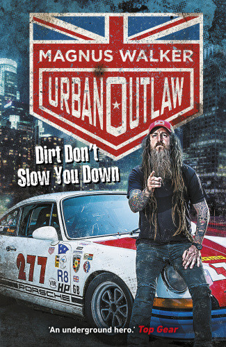 Urban Outlaw Dirt Dont Slow You Down Magnus Walker