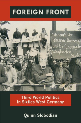 Foreign Front Third World Politics In Sixties West Germany Hardcover Quinn Slobodian