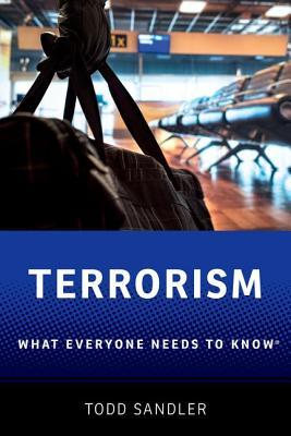 Terrorism What Everyone Needs To Know Todd Sandler