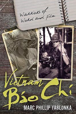 Vietnam Bao Chi Warriors Of Word And Film Hardcover Marc Phillip Yablonka