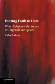 Putting Faith In Hate When Religion Is The Source Or Target Of Hate Speech Ebook Richard Moon