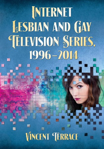 Internet Lesbian And Gay Television Series 19962014 Vincent Terrace