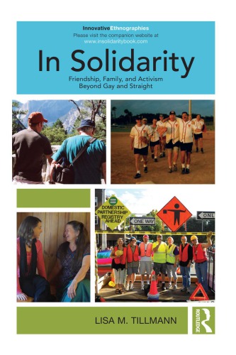 In Solidarity Friendship Family And Activism Beyond Gay And Straight Lisa Tillmann