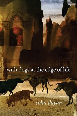 With Dogs At The Edge Of Life Hardcover Colin Dayan