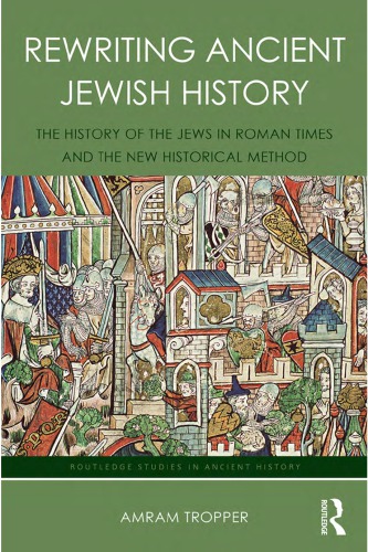Rewriting Ancient Jewish History The History Of The Jews In Roman Times And The New Historical Method Amram Tropper