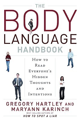 The Body Language Handbook How To Read Everyones Hidden Thoughts And Intentions Paperback Gregory Hartley