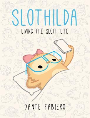 Slothilda Living The Sloth Life Hardcover Dante Fabiero