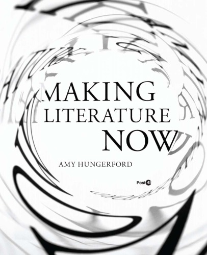 Making Literature Now Amy Hungerford