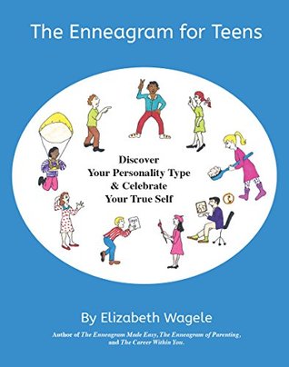 The Enneagram For Teens Discover Your Personality Type And Celebrate Your True Self Kindle Edition Elizabeth Wagele
