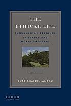 The Ethical Life Fundamental Readings In Ethics And Moral Problems Fourth Edition Shaferlandau