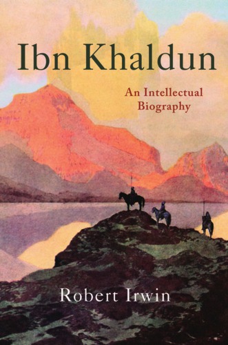 Ibn Khaldun An Intellectual Biography Hardcover Robert Irwin