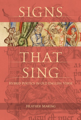 Signs That Sing Hybrid Poetics In Old English Verse Maring