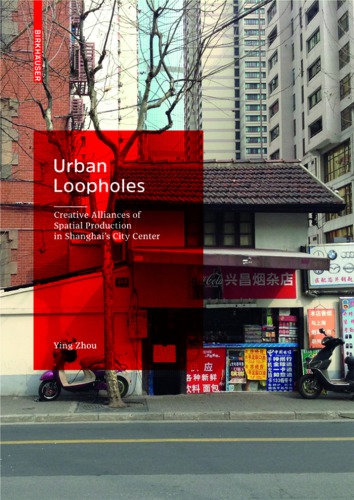 Urban Loopholes Creative Alliances Of Spatial Production In Shanghais City Center Hardcover Ying Zhou