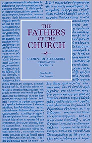 Stromateis Books One To Three Saint Clement Of Alexandria Ferguson