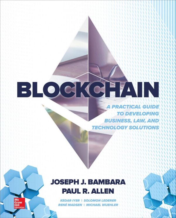 Blockchain A Practical Guide To Developing Business Law And Technology Solutions 1st Edition Joseph J Bambara